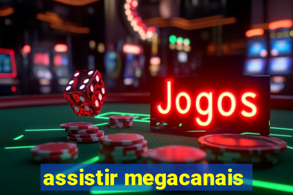 assistir megacanais